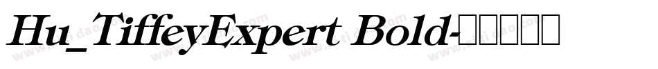 Hu_TiffeyExpert Bold字体转换